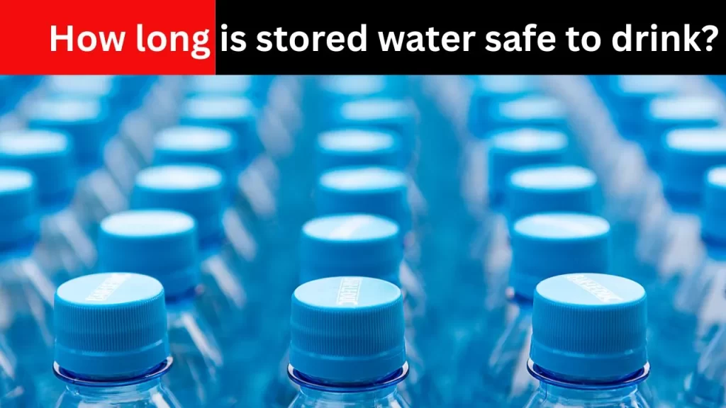 How long is stored water safe to drink